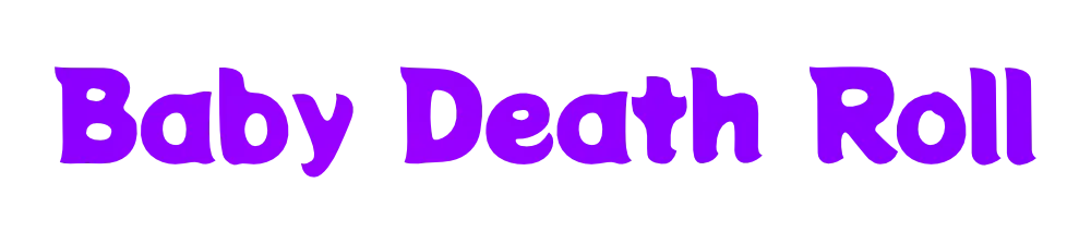 Baby Death Roll